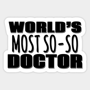 World's Most So-so Doctor Sticker